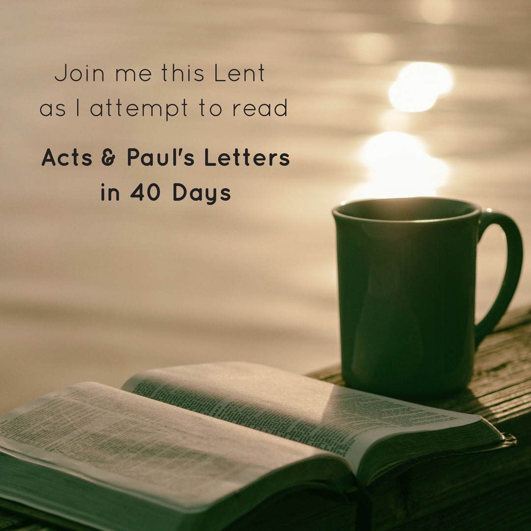 Lent Reading Challenge 2018 join me as I attempt to read Acts and Paul's Letters in 40 Days