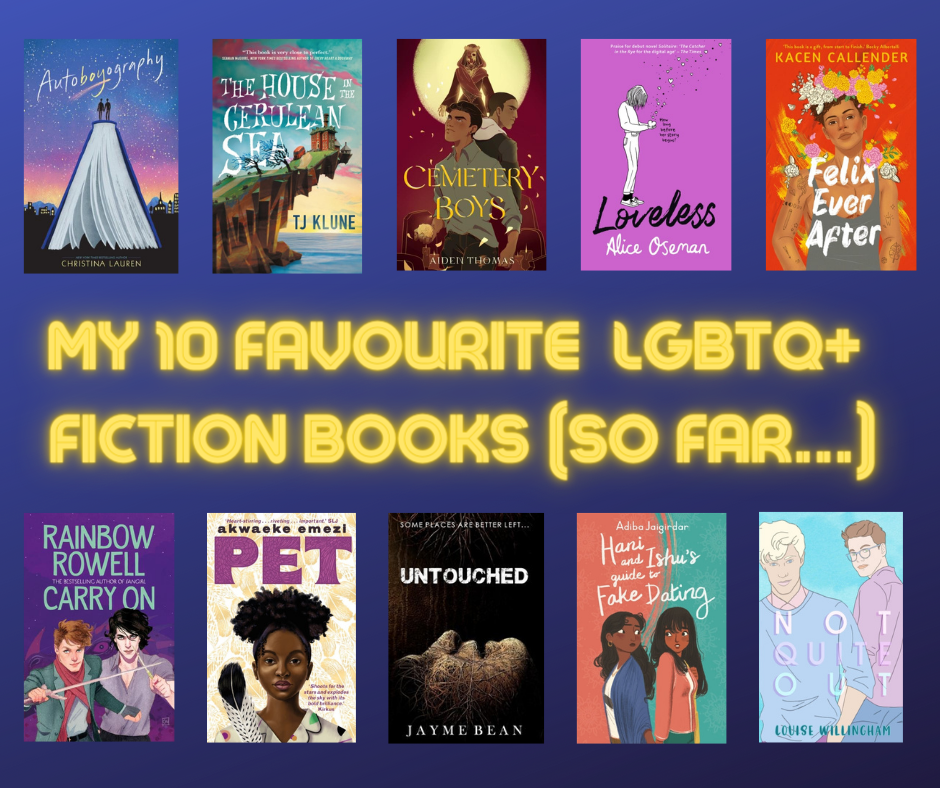 A graphic with 10 books on and the words My 10 favourite LGBTQ+ Fiction Books (so far...)