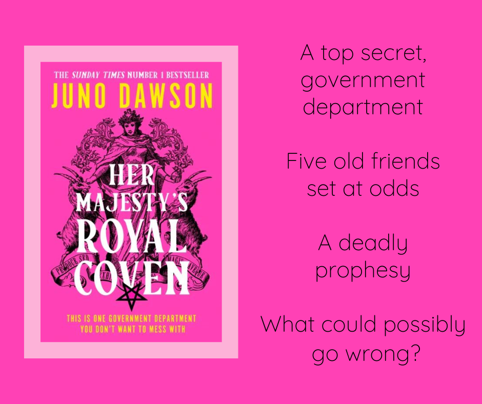 A pink square with the cover for Her Majesty's Royal Coven by Juno Dawson on it, and text that reads - A top secret government department, Five old friends set at odds, A deadly prophesy, What could possibly go wrong?